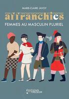 Couverture du livre « Affranchies : femmes au masculin pluriel » de Marie-Claire Javoy aux éditions Editions Du Tresor