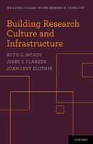 Couverture du livre « Building Research Culture and Infrastructure » de Zlotnik Joan Levy aux éditions Oxford University Press Usa