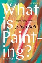 Couverture du livre « What is painting ? (édition 2017) » de Julian Bell aux éditions Thames & Hudson