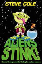 Couverture du livre « Aliens Stink! » de Steve Cole aux éditions Simon And Schuster Uk