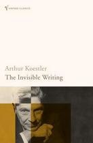 Couverture du livre « The Invisible Writing » de Arthur Koestler aux éditions Random House Digital