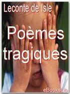 Couverture du livre « Poèmes tragiques » de Charles Leconte De Lisle aux éditions Ebookslib