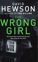 Couverture du livre « THE WRONG GIRL » de David Hewson aux éditions Pan Macmillan