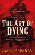 Couverture du livre « THE ART OF DYING » de Ambrose Parry aux éditions Faber Et Faber