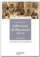 Couverture du livre « L'affirmation de l'Etat absolu (1492-1652) » de Joel Cornette aux éditions Hachette Education