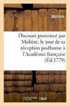 Couverture du livre « Discours prononce par moliere, le jour de sa reception posthume a l'academie francaise - , avec la r » de Moliere (Poquelin Di aux éditions Hachette Bnf