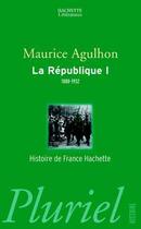 Couverture du livre « La Republique T.1 ; 1880-1932 » de Maurice Agulhon aux éditions Pluriel