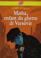 Couverture du livre « Misha, enfant du ghetto de Varsovie » de Spinelli-J aux éditions Le Livre De Poche Jeunesse