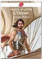 Couverture du livre « L'odyssée ; le retour d'Ulysse » de Homere et Martine Laffon aux éditions Livre De Poche Jeunesse