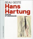 Couverture du livre « Beau geste ; Hans Hartung, artiste et légionnaire » de Collectif Gallimard aux éditions Gallimard