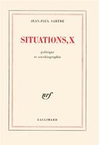 Couverture du livre « Situations Tome 10 : politique et autobiographie » de Jean-Paul Sartre aux éditions Gallimard