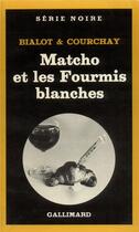 Couverture du livre « Matcho et les fourmis blanches » de Bialot/Courchay aux éditions Gallimard