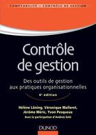 Couverture du livre « Le contrôle de gestion ; des outils de gestion aux pratiques organisationnelles (4e édition) » de Helene Loning aux éditions Dunod