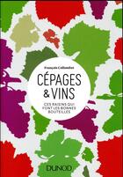 Couverture du livre « Cépages et vins ; ces raisons qui font les bonnes bouteilles » de Francois Collombet aux éditions Dunod