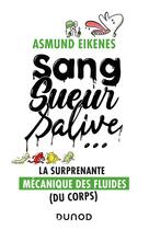 Couverture du livre « Sang, sueur, salive... ; la surprenante mécanique des fluides (du corps) » de Asmund Eikenes aux éditions Dunod