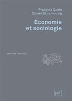 Couverture du livre « ECONOMIE ET SOCIOLOGIE » de Francois Cusin et Daniel Benamouzig aux éditions Puf