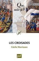 Couverture du livre « Les croisades (11e édition) » de Cecile Morrisson aux éditions Que Sais-je ?