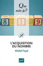 Couverture du livre « L'acquisition du nombre (2e édition) » de Michel Fayol aux éditions Que Sais-je ?