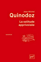 Couverture du livre « La solitude apprivoisée (4e édition) » de Jean-Michel Quinodoz aux éditions Presses Universitaires De France