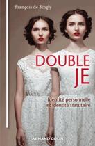 Couverture du livre « Double je ; identité personnelle et identité statutaire » de Francois Singly aux éditions Armand Colin