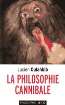 Couverture du livre « La philosophie cannibale » de Lucien Oulahbib aux éditions Cerf