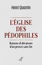 Couverture du livre « L'Eglise des pédophiles : raisons et déraisons d'un procès sans fin » de Henri Quantin aux éditions Cerf