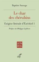 Couverture du livre « Le char des chérubins : Exégèse littérale d'Ézéchiel 1 » de Baptiste Sauvage aux éditions Cerf