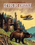Couverture du livre « Le vol du grizzly » de Fabian Gregoire aux éditions Ecole Des Loisirs