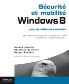 Couverture du livre « Sécurité et mobilité ; Windows 8 pour les utilisateurs nomades » de Arnaud Jumelet et Stanislas Quastana aux éditions Eyrolles