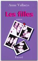 Couverture du livre « Les Filles » de Anne Vallaeys aux éditions Fayard