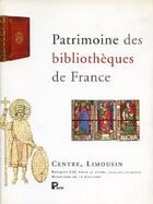 Couverture du livre « Patrimoine des bibliothèques de France ; Centre, Limousin » de  aux éditions Payot