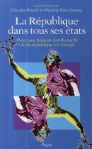 Couverture du livre « La République dans tous ses états » de Moatti Claudia et Bertrand Jean-Marie et Boireau-Rouille Monique et Caricchio Mario et Fournel Jean-Louis aux éditions Payot