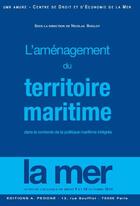 Couverture du livre « L'aménagement du territoire maritime ; actes du colloque de Brest 9 et 10 Octobre 2014 » de Nicolas Boilet aux éditions Pedone