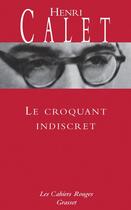 Couverture du livre « Le croquant indiscret » de Henri Calet aux éditions Grasset