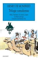 Couverture du livre « La trilogie somalienne » de Henry De Monfreid aux éditions Grasset Et Fasquelle