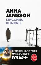 Couverture du livre « L'inconnu du Nord » de Anna Jansson aux éditions Le Livre De Poche