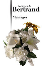 Couverture du livre « Mariages » de Jacques Andre Bertrand aux éditions Julliard