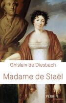 Couverture du livre « Madame de Staël » de Ghislain De Diesbach aux éditions Perrin