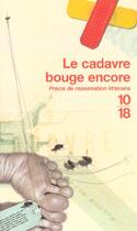 Couverture du livre « Le Cadavre Bouge Encore ; Precis De Reanimation Litteraire » de  aux éditions 10/18