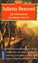 Couverture du livre « Treize Vents T.1 ; Le Voyageur » de Juliette Benzoni aux éditions Pocket