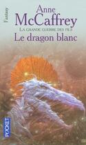 Couverture du livre « La grande guerre des fils t.3 ; le dragon blanc » de Anne Mccaffrey aux éditions Pocket