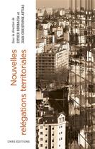 Couverture du livre « Nouvelles relégations territoriales » de Jean-Christophe Attias et Esther Benbassa aux éditions Cnrs