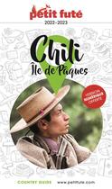 Couverture du livre « GUIDE PETIT FUTE ; COUNTRY GUIDE : Chili, île de Pâques (édition 2022/2023) » de Collectif Petit Fute aux éditions Le Petit Fute