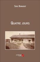 Couverture du livre « Quatre jours » de Serge Bernardot aux éditions Editions Du Net