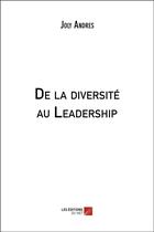 Couverture du livre « De la diversité au leadership » de Joly Andres aux éditions Editions Du Net