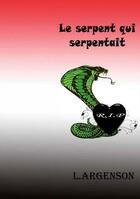 Couverture du livre « Le serpent qui serpentait » de Lionel Argenson aux éditions Books On Demand