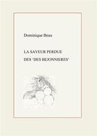 Couverture du livre « La saveur perdue des des Béjonnières » de Beau Dominique aux éditions Books On Demand