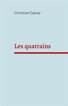 Couverture du livre « Les quatrains » de Christian Galvez aux éditions Books On Demand