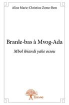 Couverture du livre « Branle-bas à Mvog-Ada ; mbol ibiandi yake ossou » de Aline Marie-Christine Zomo-Bem aux éditions Edilivre