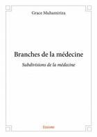 Couverture du livre « Branches de la médecine ; subdivision de la médecine » de Grace Muhamiriza aux éditions Edilivre